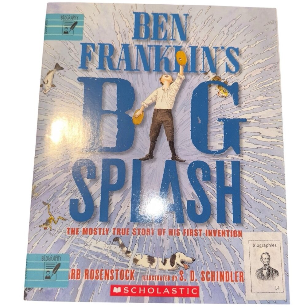 Ben Franklin's Big Splash: The Mostly True Story of His First Invention pB